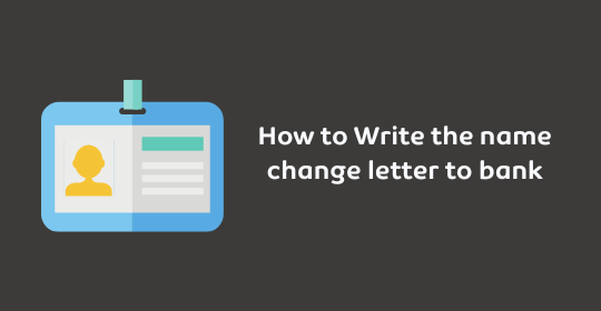 How to Write name change letter to bank