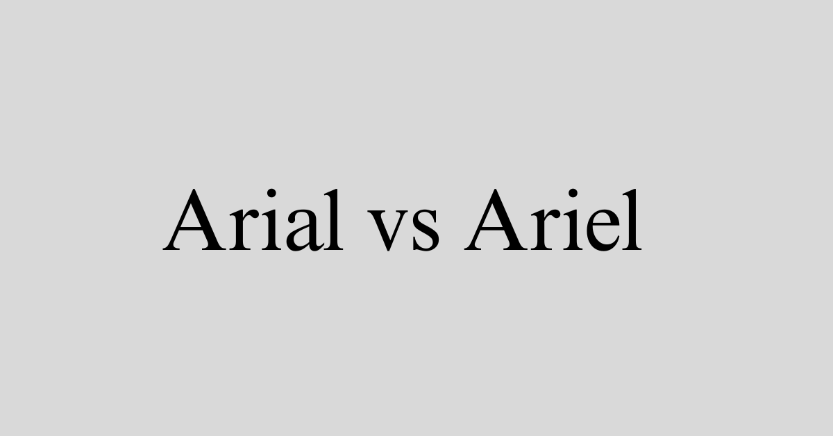Arial vs Ariel