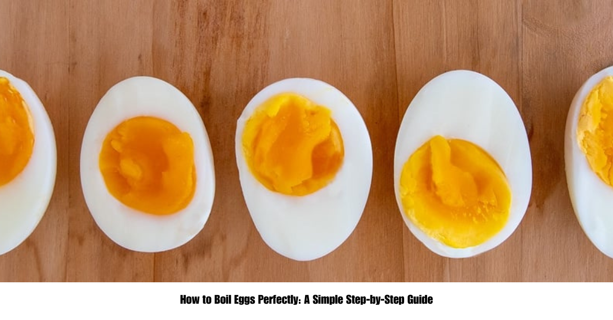 How to Boil Eggs Perfectly: A Simple Step-by-Step Guide
