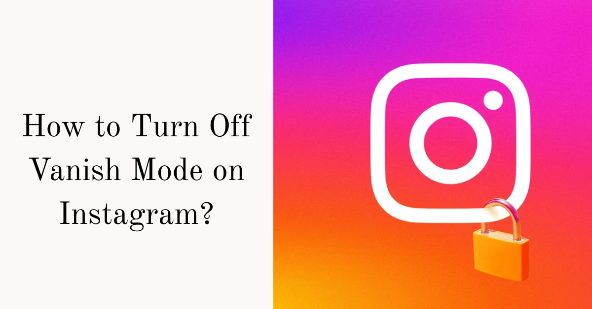 How to Turn Off Vanish Mode on Instagram